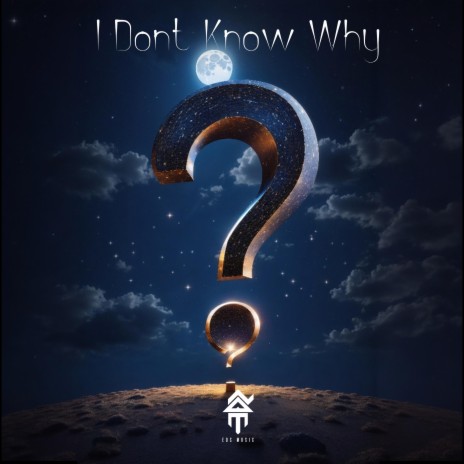 I Don't Know Why | Boomplay Music