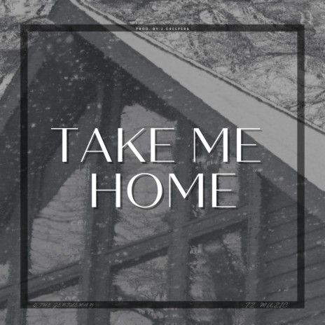 Take Me Home ft. Q The Gentleman
