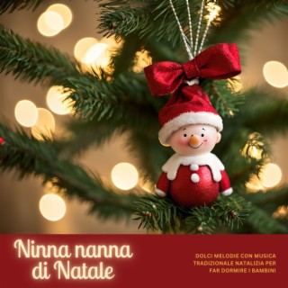 Ninna nanna di Natale: Dolci melodie con musica tradizionale Natalizia per far dormire i bambini, musica per i più piccini