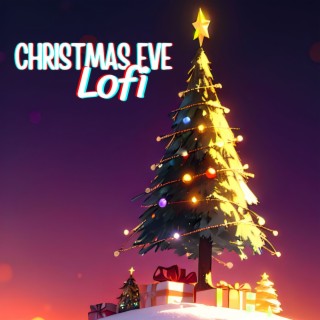 Christmas Eve Lofi: Relaxing Lofi Melodies for Quiet and Cozy Moments