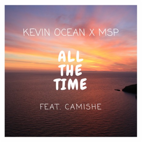 All The Time (feat. Camishe) | Boomplay Music