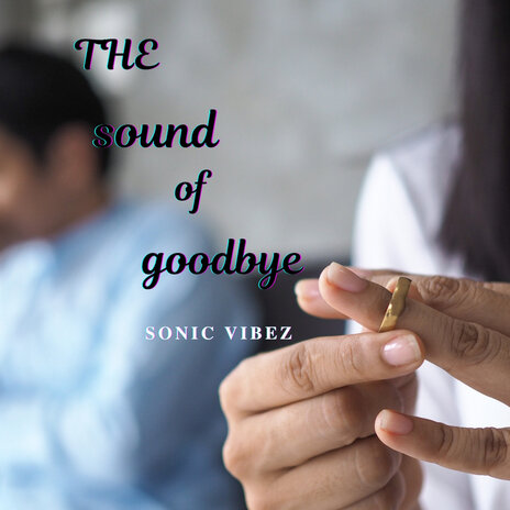 The Sound of Goodbye