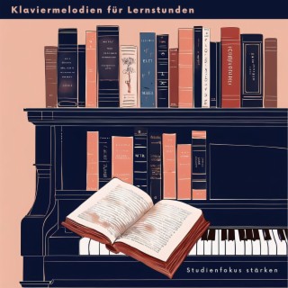 Klaviermelodien für Lernstunden: Studienfokus stärken, Piano Klänge zur Förderung von Konzentration und Lerneffizienz