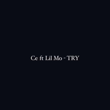 Ce&Lil Mo-TRY | Boomplay Music