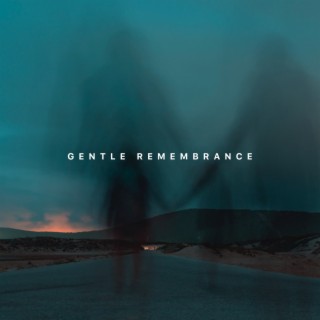 Gentle Remembrance