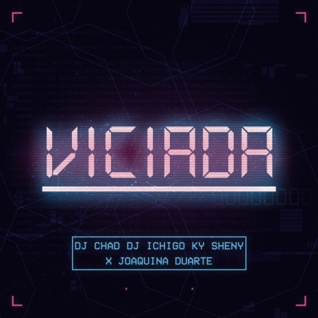 Viciada ft. Dj Ichigo, Ky Sheny & Joaquina Duarte | Boomplay Music