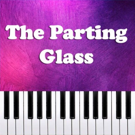 The Parting Glass (Piano Version) | Boomplay Music