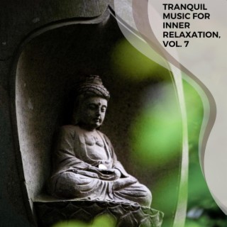Tranquil Music for Inner Relaxation, Vol. 7