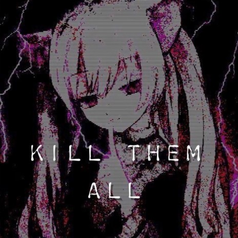 Kill Them All