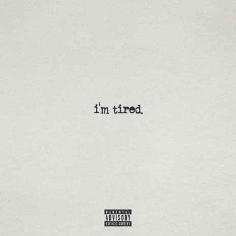 i'm tired.