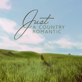 Just A Country Romantic