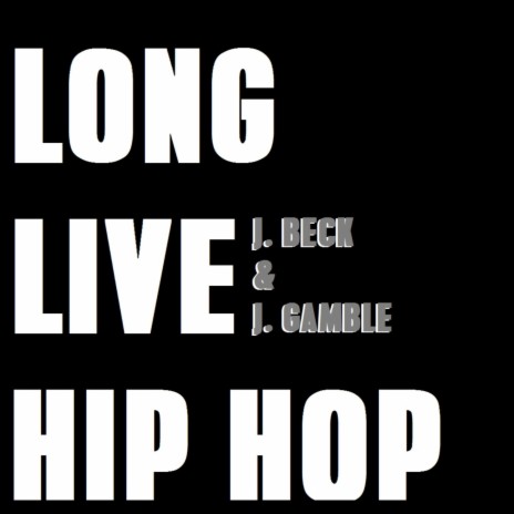 Long Live Hip Hop ft. J. Beck | Boomplay Music