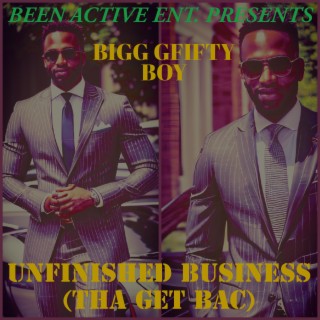 UNFINISHED BUSINESS (THA GET BAC)