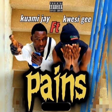 Pains (feat. Kwesi gee) | Boomplay Music