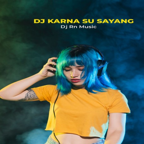 DJ KARNA SU SAYANG | Boomplay Music