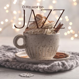 O Melhor do Jazz: Relaxante Reconfortante de Inverno, Jazz de Mesa de Café de Sexta-feira, Romance Jazzístico