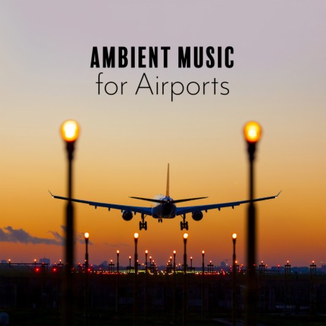 Ambient Music for Airports | Boomplay Music