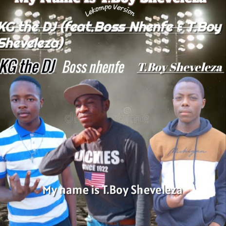 My name is T.Boy Sheveleza ft. T.Boy Sheveleza & Boss Nhenfe | Boomplay Music