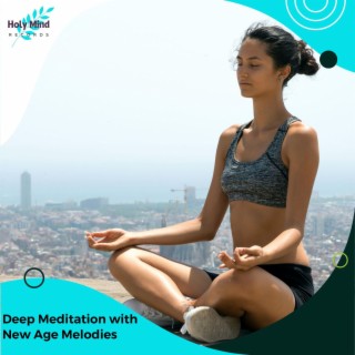 Deep Meditation with New Age Melodies