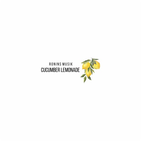 Cucumber Lemonade | Boomplay Music