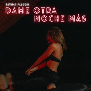 DAME OTRA NOCHE MÁS lyrics | Boomplay Music