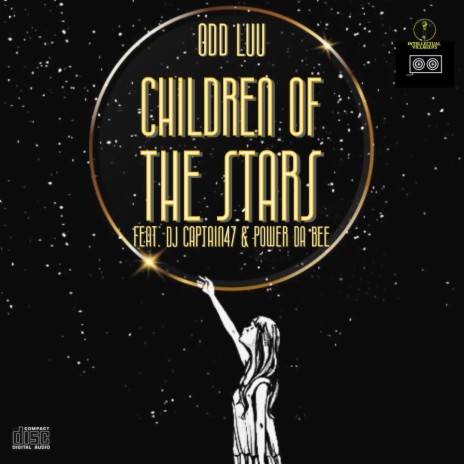 CHILDREN OF THE STARS ft. Dj Captain47 & POWER DA BEE | Boomplay Music