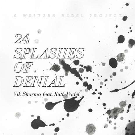 24 Splashes of Denial (feat. Ruth Padel) | Boomplay Music