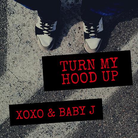 TURN MY HOOD UP ft. Baby J | Boomplay Music