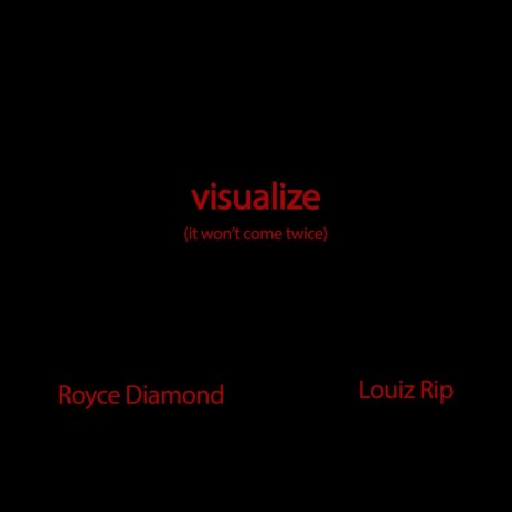 Visualize (It Won't Come Twice) ft. Louiz Rip | Boomplay Music