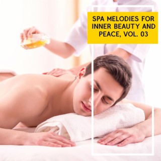 Spa Melodies for Inner Beauty and Peace, Vol. 03