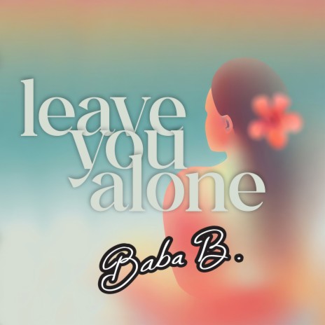 Leave You Alone | Boomplay Music