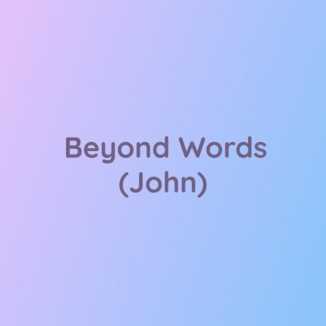 Beyond Words (John)
