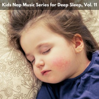 Kids Nap Music Series for Deep Sleep, Vol. 11