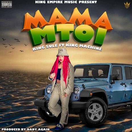 Mama mtoi ft. King machine | Boomplay Music