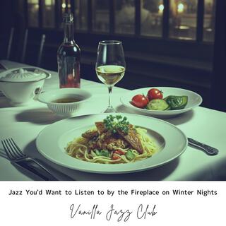 Jazz You'd Want to Listen to by the Fireplace on Winter Nights