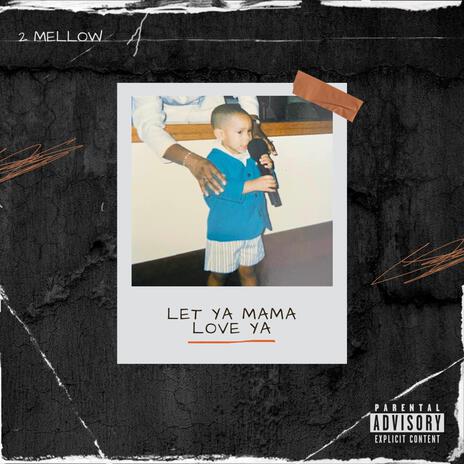 Let Ya Mama Love Ya | Boomplay Music