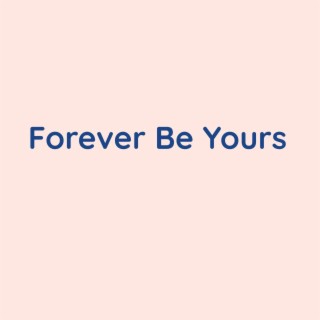 Forever Be Yours