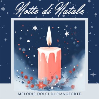 Notte di Natale: Melodie Dolci di Pianoforte per Addormentare i Bimbi nella Notte di Natale