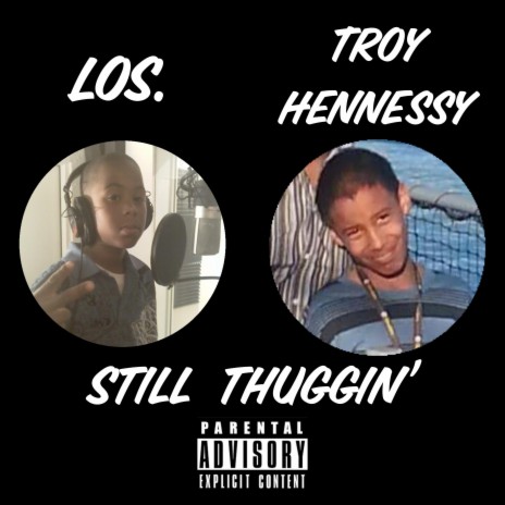 Still Thuggin' ft. los. & Troy Hennessy | Boomplay Music