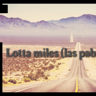 Lotta miles x las pablo