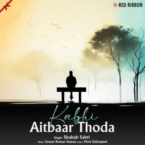 Kabhi Aitbaar Thoda | Boomplay Music