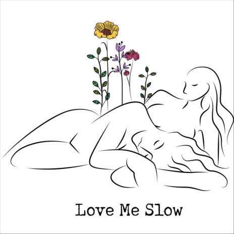 Love Me Slow | Boomplay Music