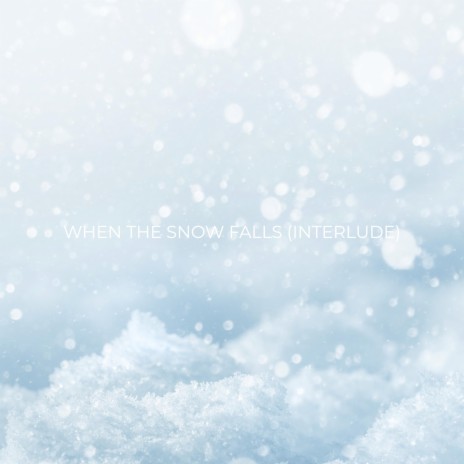When The Snow Falls (Interlude)