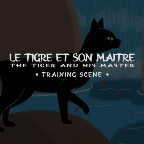 Le Tigre Et Son Maitre | Training Scene