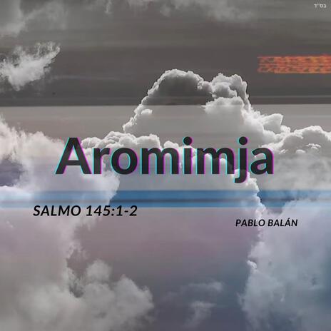 Aromimja (Salmo 145:1-2) | Boomplay Music