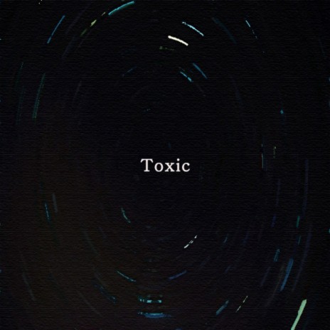 Toxic | Boomplay Music