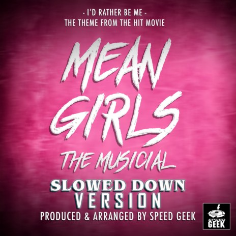 I'd Rather Be Me (From Mean Girls - The Musical) (Slowed Down Version)