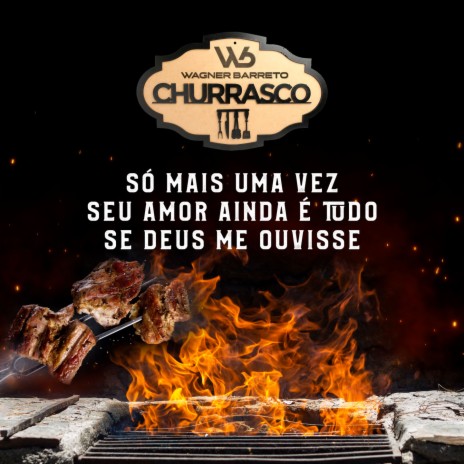 Só Mais uma Vez / Seu Amor Ainda É Tudo / Se Deus Me Ouvisse (Churrasco Wb) | Boomplay Music