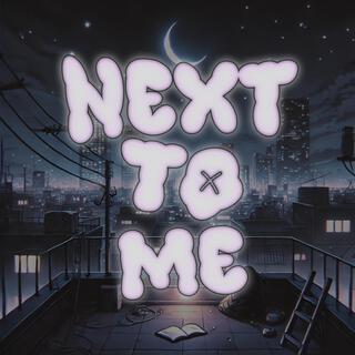 Next To Me