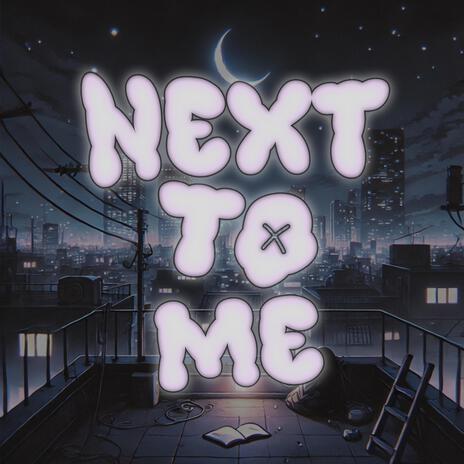 Next To Me | Boomplay Music